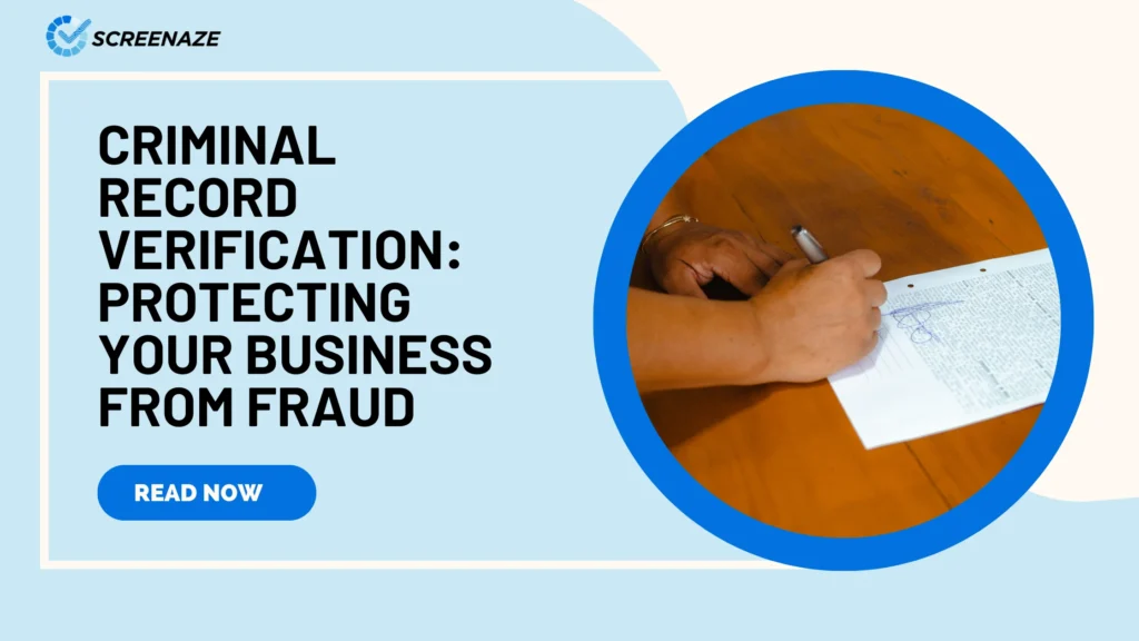Criminal Record Verification: Protecting Your Business from Fraud