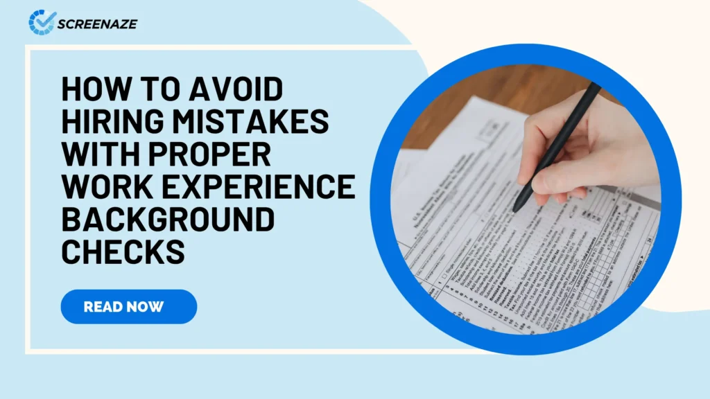 How to Avoid Hiring Mistakes with Proper Work Experience Background Checks